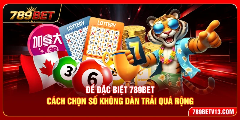 Đề Đặc Biệt 789BET – Cách Chọn Số Không Dàn Trải Quá Rộng